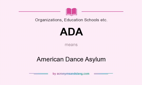 What does ADA mean? It stands for American Dance Asylum