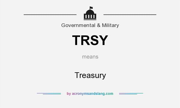 What does TRSY mean? It stands for Treasury