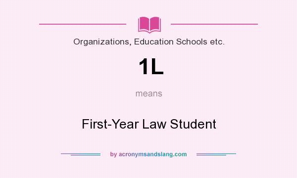 What does 1L mean? It stands for First-Year Law Student