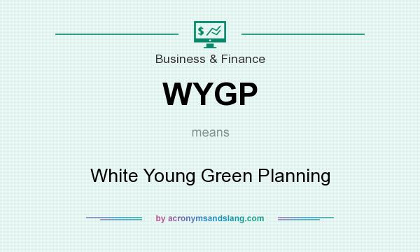 What does WYGP mean? It stands for White Young Green Planning