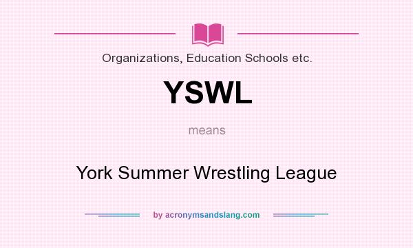 What does YSWL mean? It stands for York Summer Wrestling League