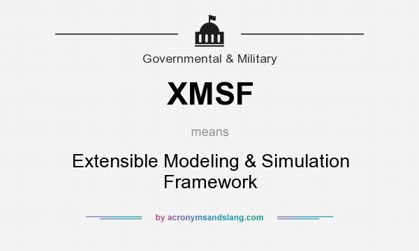 What does XMSF mean? It stands for Extensible Modeling & Simulation Framework