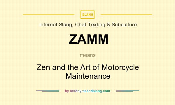 What does ZAMM mean? It stands for Zen and the Art of Motorcycle Maintenance