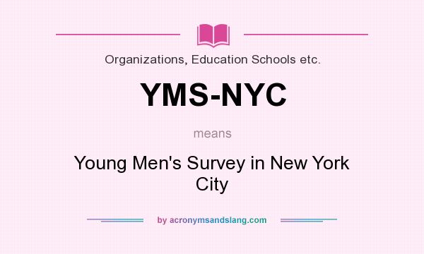What does YMS-NYC mean? It stands for Young Men`s Survey in New York City