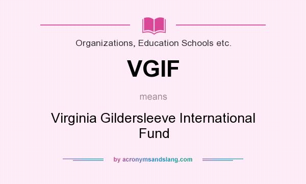 What does VGIF mean? It stands for Virginia Gildersleeve International Fund
