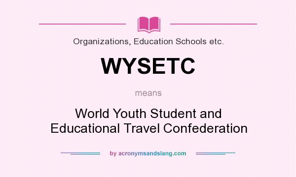 What does WYSETC mean? It stands for World Youth Student and Educational Travel Confederation