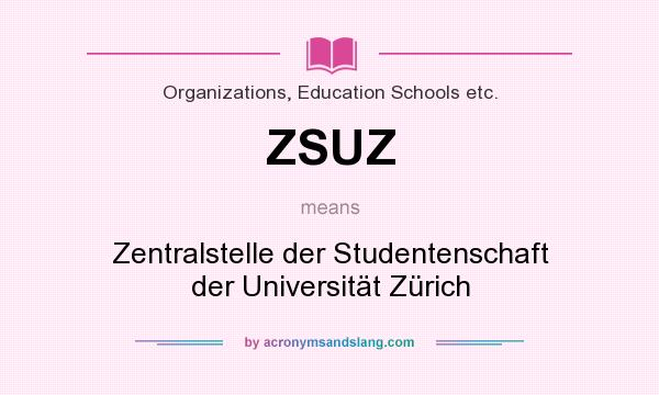 What does ZSUZ mean? It stands for Zentralstelle der Studentenschaft der Universität Zürich