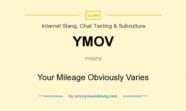 What does YMOV mean? It stands for Your Mileage Obviously Varies
