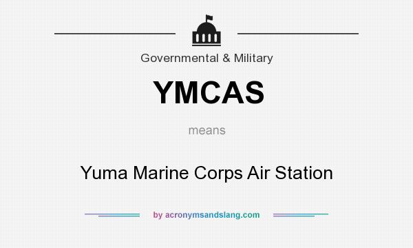 What does YMCAS mean? It stands for Yuma Marine Corps Air Station