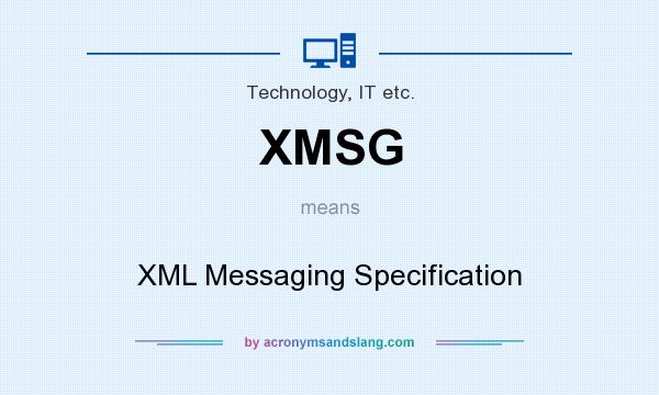 What does XMSG mean? It stands for XML Messaging Specification