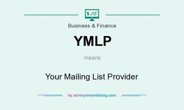 What does YMLP mean? It stands for Your Mailing List Provider