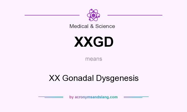 What does XXGD mean? It stands for XX Gonadal Dysgenesis