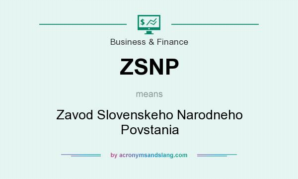 What does ZSNP mean? It stands for Zavod Slovenskeho Narodneho Povstania