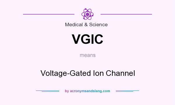 What does VGIC mean? It stands for Voltage-Gated Ion Channel