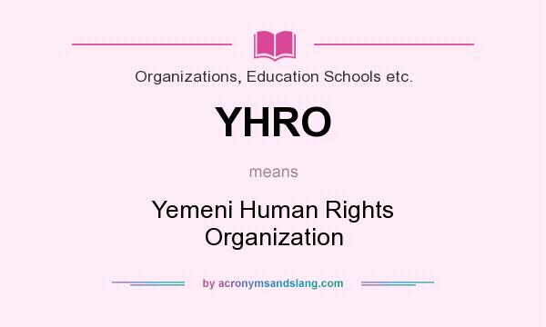What does YHRO mean? It stands for Yemeni Human Rights Organization