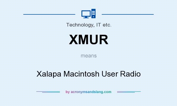 What does XMUR mean? It stands for Xalapa Macintosh User Radio