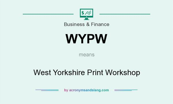 What does WYPW mean? It stands for West Yorkshire Print Workshop