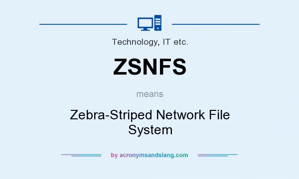 What does ZSNFS mean? It stands for Zebra-Striped Network File System