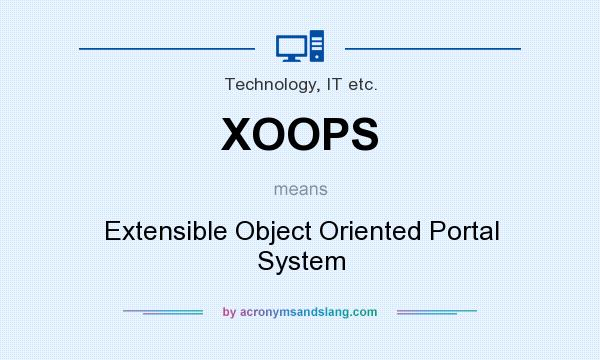 What does XOOPS mean? It stands for Extensible Object Oriented Portal System