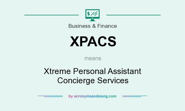 What does XPACS mean? It stands for Xtreme Personal Assistant Concierge Services