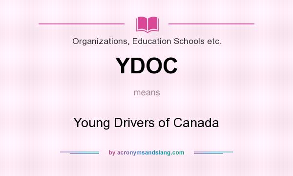 What does YDOC mean? It stands for Young Drivers of Canada