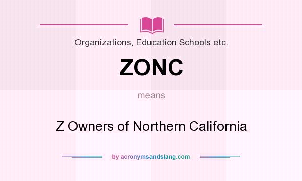 What does ZONC mean? It stands for Z Owners of Northern California