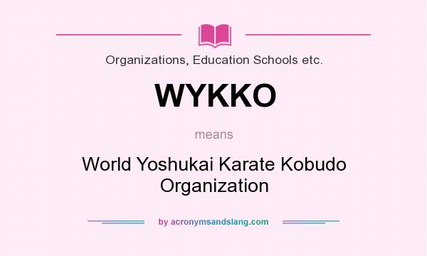What does WYKKO mean? It stands for World Yoshukai Karate Kobudo Organization