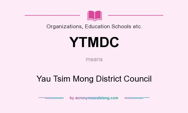 What does YTMDC mean? It stands for Yau Tsim Mong District Council