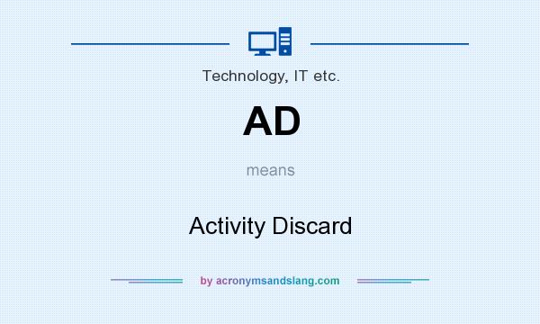 What does AD mean? It stands for Activity Discard