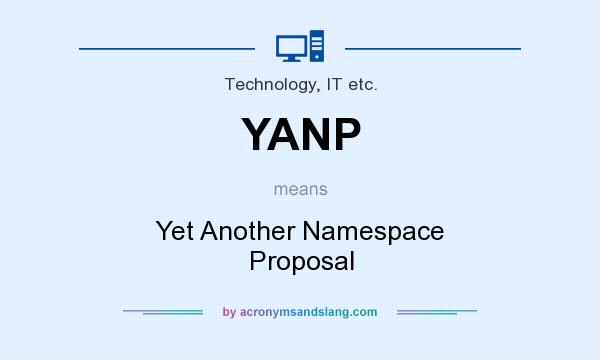 What does YANP mean? It stands for Yet Another Namespace Proposal
