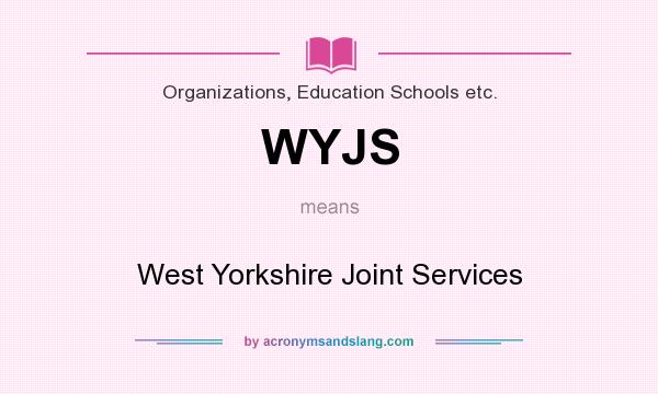 What does WYJS mean? It stands for West Yorkshire Joint Services