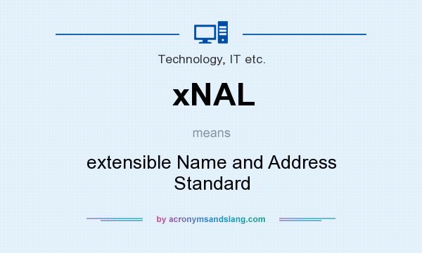 What does xNAL mean? It stands for extensible Name and Address Standard