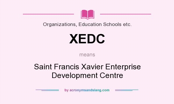 What does XEDC mean? It stands for Saint Francis Xavier Enterprise Development Centre
