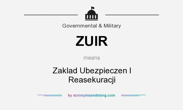 What does ZUIR mean? It stands for Zaklad Ubezpieczen I Reasekuracji