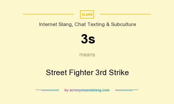What does 3s mean? It stands for Street Fighter 3rd Strike