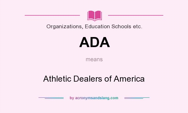 What does ADA mean? It stands for Athletic Dealers of America