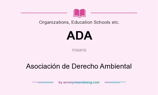 What does ADA mean? It stands for Asociación de Derecho Ambiental