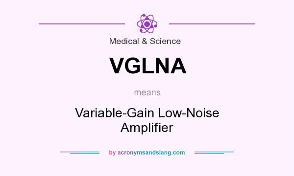 What does VGLNA mean? It stands for Variable-Gain Low-Noise Amplifier