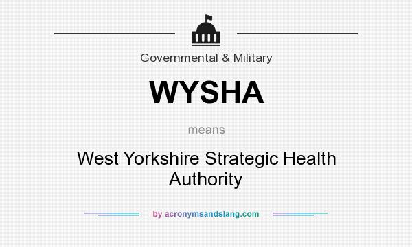 What does WYSHA mean? It stands for West Yorkshire Strategic Health Authority