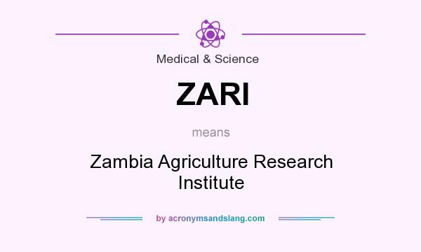 What does ZARI mean? It stands for Zambia Agriculture Research Institute