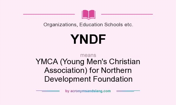 What does YNDF mean? It stands for YMCA (Young Men`s Christian Association) for Northern Development Foundation