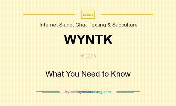 What does WYNTK mean? It stands for What You Need to Know