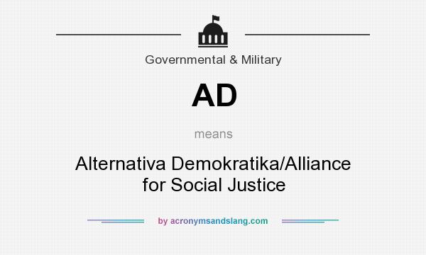 What does AD mean? It stands for Alternativa Demokratika/Alliance for Social Justice