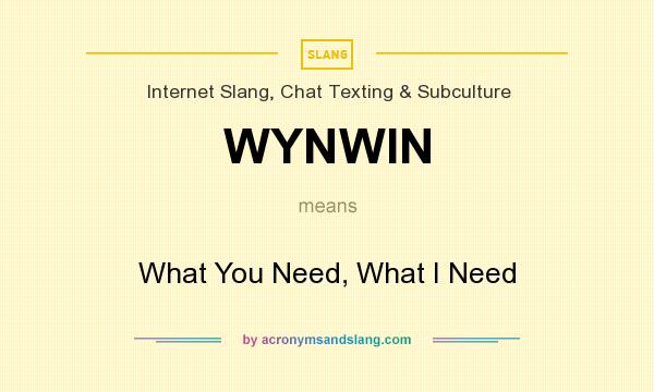 What does WYNWIN mean? It stands for What You Need, What I Need