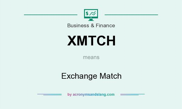 What does XMTCH mean? It stands for Exchange Match