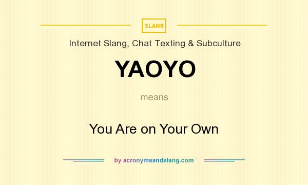 What does YAOYO mean? It stands for You Are on Your Own