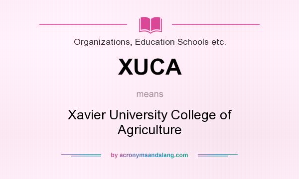 What does XUCA mean? It stands for Xavier University College of Agriculture