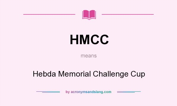 What does HMCC mean? It stands for Hebda Memorial Challenge Cup