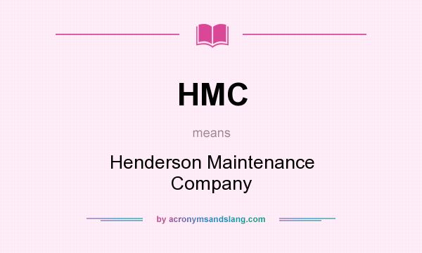 What does HMC mean? It stands for Henderson Maintenance Company