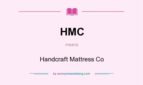 What does HMC mean? It stands for Handcraft Mattress Co